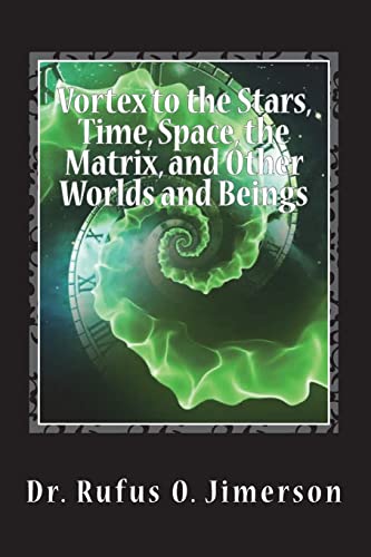 Imagen de archivo de Vortex to the Stars, Time, Space, the Matrix, and Other Worlds and Beings a la venta por Lucky's Textbooks