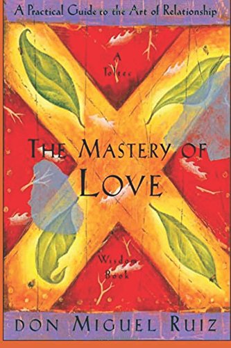 Stock image for The Mastery of Love: A Practical Guide to the Art of Relationship: A Toltec Wisdom Book by Don Miguel Ruiz for sale by ThriftBooks-Atlanta