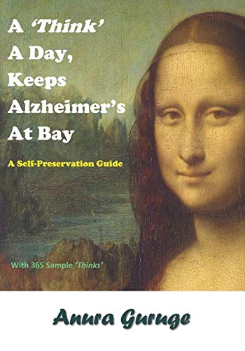 Stock image for A 'Think' A Day, Keeps Alzheimer's At Bay: A Self-Preservation Guide for sale by Revaluation Books