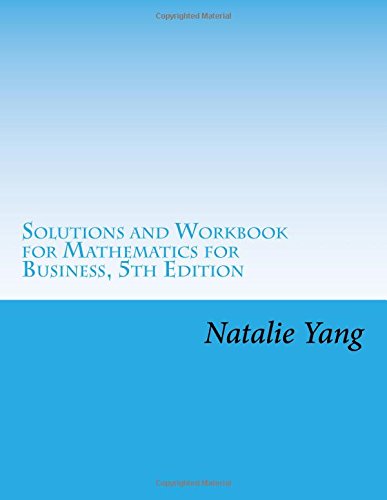 Imagen de archivo de Solutions and Workbook for Mathematics for Business, 5th Edition a la venta por Better World Books