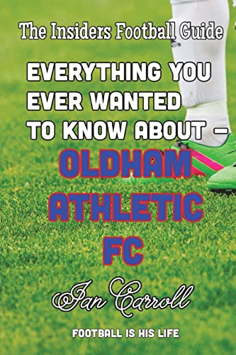 Beispielbild fr Everything You Ever Wanted to Know About Oldham Athletic FC zum Verkauf von AwesomeBooks