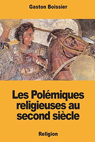 Beispielbild fr Les Polmiques religieuses au second sicle (French Edition) zum Verkauf von Lucky's Textbooks