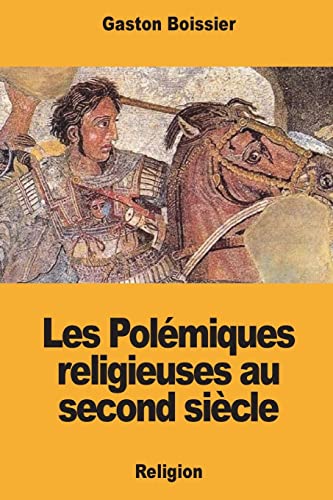 Stock image for Les Polmiques religieuses au second sicle (French Edition) for sale by Lucky's Textbooks