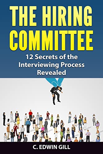 Stock image for The Hiring Committee: 12 Secrets of the Interviewing Process Revealed for sale by THE SAINT BOOKSTORE