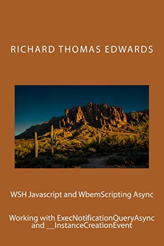 Stock image for WSH Javascript and WbemScripting Async: Working with ExecNotificationQueryAsync and __InstanceCreationEvent for sale by Lucky's Textbooks