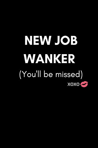 Imagen de archivo de New Job Wanker (You'll Be Missed): Funny We Will Miss You Memory Book to Give, or Sign and Autograph for Retirement, Leaving and New Job (For a . Employee or your Boss. (Women or Men) a la venta por Lucky's Textbooks