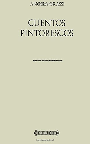 Stock image for Coleccin ngela Grassi. Cuentos pintorescos for sale by Revaluation Books