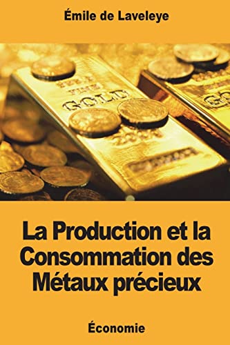 Imagen de archivo de La Production et la Consommation des Mtaux prcieux (French Edition) a la venta por Lucky's Textbooks