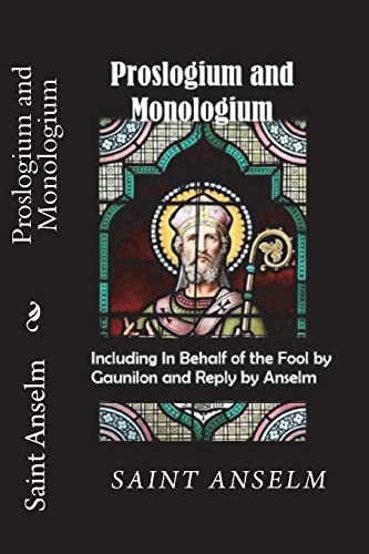 Stock image for Proslogium and Monologium (Including In Behalf of the Fool by Gaunilon and Reply by Anselm) for sale by Lucky's Textbooks