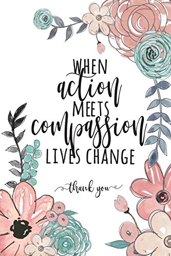 Stock image for When Action Meets Compassion Lives Change Thank You: Volunteer Appreciation Gifts Prime, Volunteer Thank You Gifts, Gift for Volunteer, Volunteer Gifts, Aide Gifts, Notebook Journal, 6x9 College Ruled for sale by SecondSale