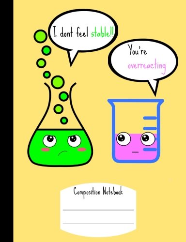 Stock image for I Don't Feel Stable: Composition Notebook: Science,Composition Lab Notebook,Graph Paper:5x5 Quad Rule, Student Exercise Book Math Science Chemistry . Paper,Periodic table on back Cover: Volume 3 for sale by Revaluation Books