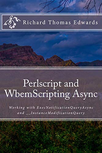 9781722276843: Perlscript and WbemScripting Async: Working with ExecNotificationQueryAsync and __InstanceModificationQuery