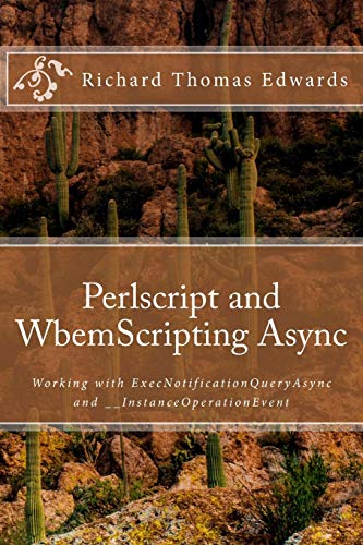 Imagen de archivo de Perlscript and WbemScripting Async: Working with ExecNotificationQueryAsync and __InstanceOperationEvent a la venta por THE SAINT BOOKSTORE
