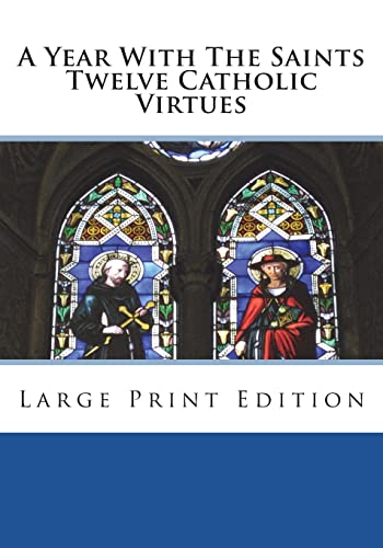 Beispielbild fr A Year With The Saints Twelve Catholic Virtues: Large Print Edition zum Verkauf von Ergodebooks