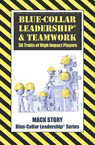 9781722296537: Blue-Collar Leadership & Teamwork: 30 Traits of High Impact Players: 4 (Blue-Collar Leadership Series)