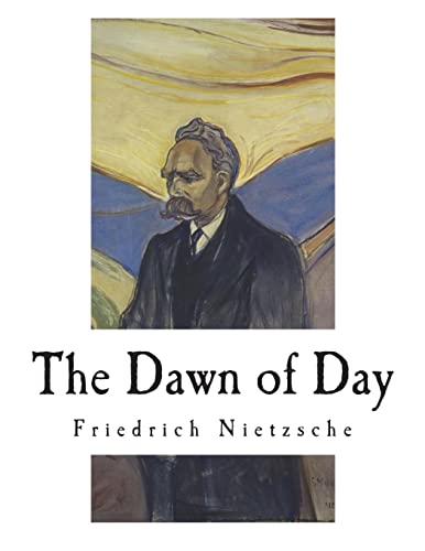 Imagen de archivo de The Dawn of Day: Daybreak: Thoughts on the Prejudices of Morality a la venta por California Books