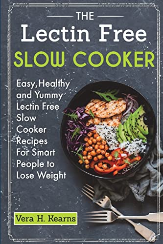 Imagen de archivo de The Lectin Free Slow Cooker: Easy,Healthy and Yummy Lectin Free Slow Cooker Recipes For Smart People to Lose Weight a la venta por SecondSale