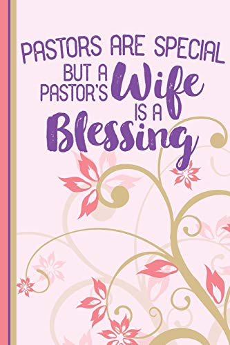 Beispielbild fr Pastors Are Special But A Pastor's Wife Is A Blessing: Gift For Pastors Wife, Lined Pages For Journaling, Writing, Daily Reflection / Prayer zum Verkauf von BooksRun