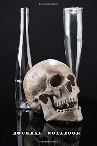 Stock image for Journal / Notebook Skull: Skeleton Bottle 6 x 9 . 137 lined pages for endless note taking. To do lists to help you accomplish your daily goals. Jot down your thoughts throughout the day. for sale by Revaluation Books