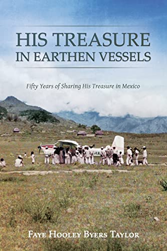 9781722367930: His Treasure in Earthen Vessels: Fifty Years of Sharing His Treasure in Mexico