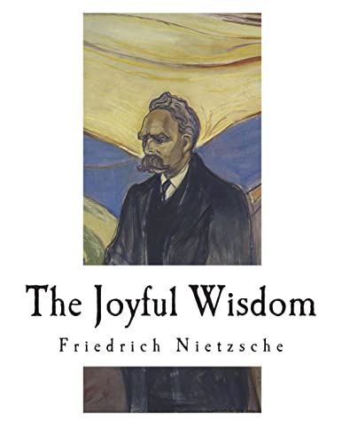 Imagen de archivo de The Joyful Wisdom: La Gaya Scienza - The Gay Science a la venta por Ergodebooks