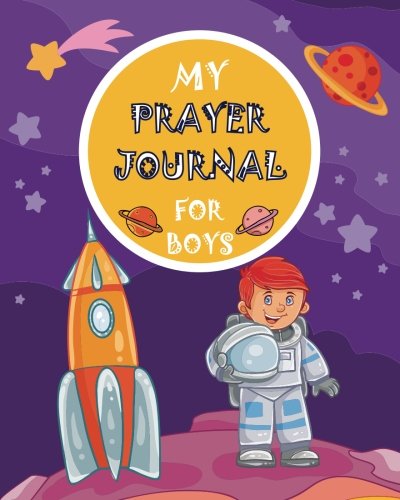 Beispielbild fr My Prayer Journal For Boys: My Kid's Prayer Journal, My Prayer Journal For Kids, Teens, Children, Bible Study Journal For Kids, Christian Workbook For . (My Prayer Journal, Daily Gratitude Journal) zum Verkauf von Half Price Books Inc.