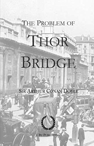 Imagen de archivo de The Problem of Thor Bridge: With full illustrations, a Sherlock Holmes story a la venta por Revaluation Books
