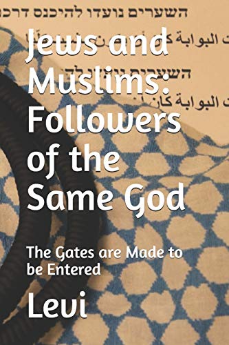 Beispielbild fr Jews and Muslims: Followers of the Same God: The Gates are Made to be Entered zum Verkauf von Lucky's Textbooks