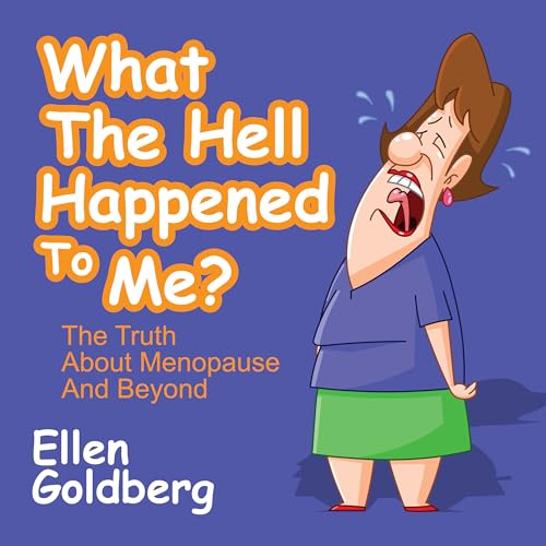9781722500344: What The Hell Happened to Me?: The Truth About Menopause and Beyond: The Truth About Menopause and Beyond