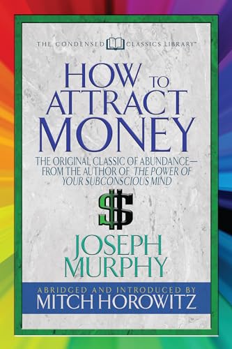 Stock image for How to Attract Money (Condensed Classics): "The Original Classic of Abundance-from the Author of The Power of Your Subconscious Mind " for sale by Save With Sam