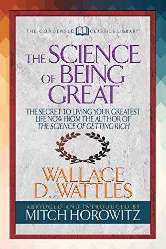 Beispielbild fr The Science of Being Great (Condensed Classics): ?The Secret to Living Your Greatest Life Now From the Author of The Science of Getting Rich zum Verkauf von Lakeside Books
