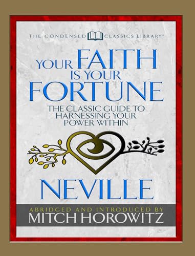 Stock image for Your Faith Is Your Fortune Condensed Classics The Classic Guide to Harnessing Your Power Within for sale by PBShop.store US