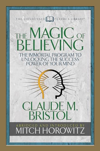 Stock image for The Magic of Believing (Condensed Classics): The Immortal Program to Unlocking the Success-Power of Your Mind for sale by Lakeside Books