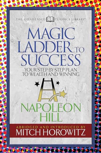 Stock image for The Magic Ladder to Success (Condensed Classics): Your-Step-By-Step Plan to Wealth and Winning for sale by GF Books, Inc.