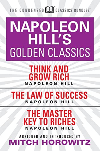 9781722500894: Napoleon Hill's Golden Classics (Condensed Classics): featuring Think and Grow Rich, The Law of Success, and The Master Key to Riches: featuring Think ... Law of Success, and The Master Key to Riches