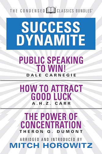 9781722500917: Success Dynamite (Condensed Classics): featuring Public Speaking to Win!, How to Attract Good Luck, and The Power of Concentration: featuring Public ... Good Luck, and The Power of Concentration