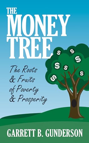 Stock image for The Money Tree: The Roots Fruits of Poverty Prosperity: The Roots Fruits of Poverty Prosperity for sale by Goodbookscafe