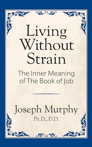 Stock image for Living Without Strain: The Inner Meaning of the Book of Job for sale by Lakeside Books