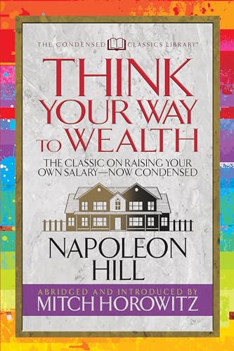 Beispielbild fr Think Your Way to Wealth (Condensed Classics): The Master Plan to Wealth and Success from the Author of Think and Grow Rich zum Verkauf von Book Deals