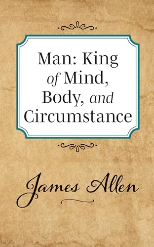 Imagen de archivo de Man: King of Mind Body and Circumstance [Paperback] Allen, James a la venta por Brook Bookstore