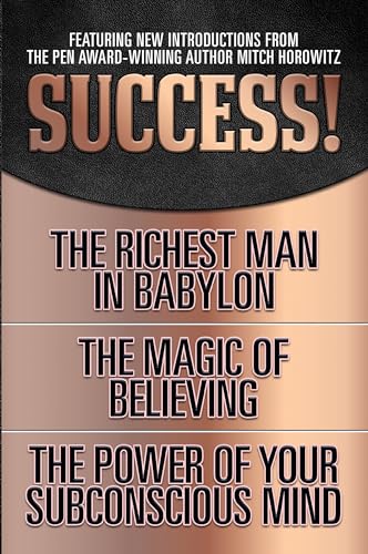 Imagen de archivo de Success! (Original Classic Edition): The Richest Man in Babylon; The Magic of Believing; The Power of Your Subconscious Mind a la venta por GF Books, Inc.