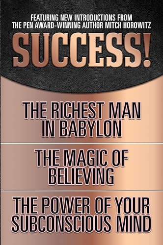Stock image for Success! (Original Classic Edition): The Richest Man in Babylon; The Magic of Believing; The Power of Your Subconscious Mind for sale by GF Books, Inc.