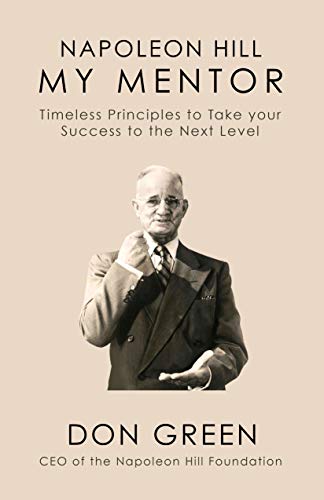 Stock image for Napoleon Hill My Mentor: Timeless Principles to Take Your Success to The Next Level for sale by ThriftBooks-Atlanta