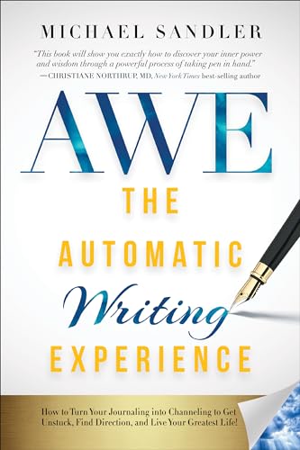 Imagen de archivo de The Automatic Writing Experience (AWE): How to Turn Your Journaling into Channeling to Get Unstuck, Find Direction, and Live Your Greatest Life! a la venta por WorldofBooks