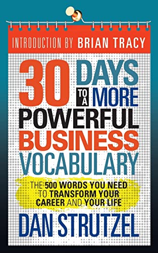 

30 Days to a More Powerful Business Vocabulary : The 500 Words You Need to Transform Your Career and Your Life