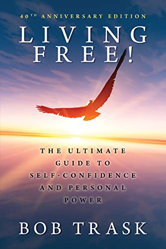 Imagen de archivo de Living Free! - 40th Anniversary Edition: The Ultimate Guide to Self-Confidence and Personal Power a la venta por Lakeside Books