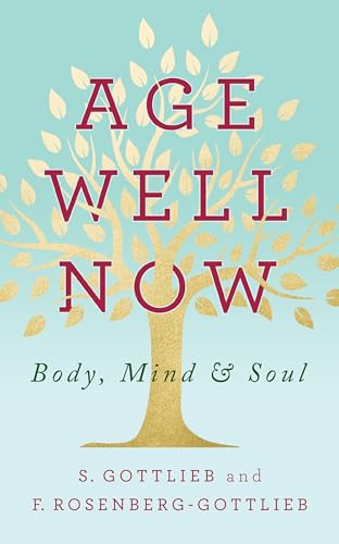 Stock image for Age Well Now: Body, Mind and Soul for sale by Bookmonger.Ltd