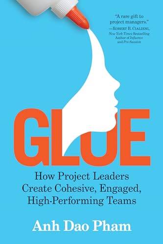 Imagen de archivo de Glue: How Project Leaders Create Cohesive, Engaged, High-Performing Teams a la venta por Book_Mob