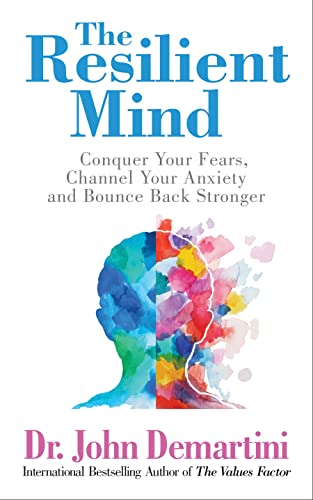Stock image for The Resilient Mind Conquer Your Fears, Channel Your Anxiety and Bounce Back Stronger for sale by Lakeside Books