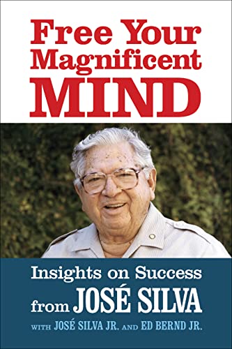 9781722506254: Free Your Magnificent Mind: Insights on Success from Jose Silva